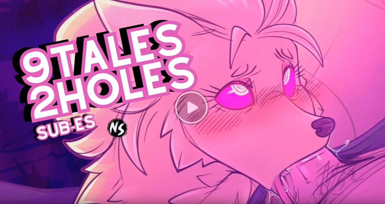9Tales2Holes [SUB-ES] [Dimwitdog]